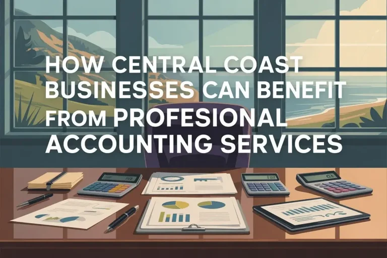 How Central Coast Businesses Can Benefit from Professional Accounting Services