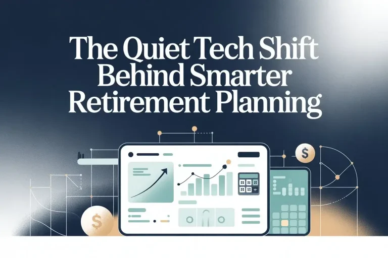 The Quiet Tech Shift Behind Smarter Retirement Planning