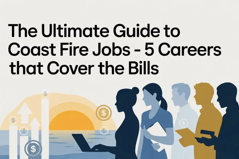 The Ultimate Guide to Coast FIRE Jobs - 5 Careers That Cover the Bills