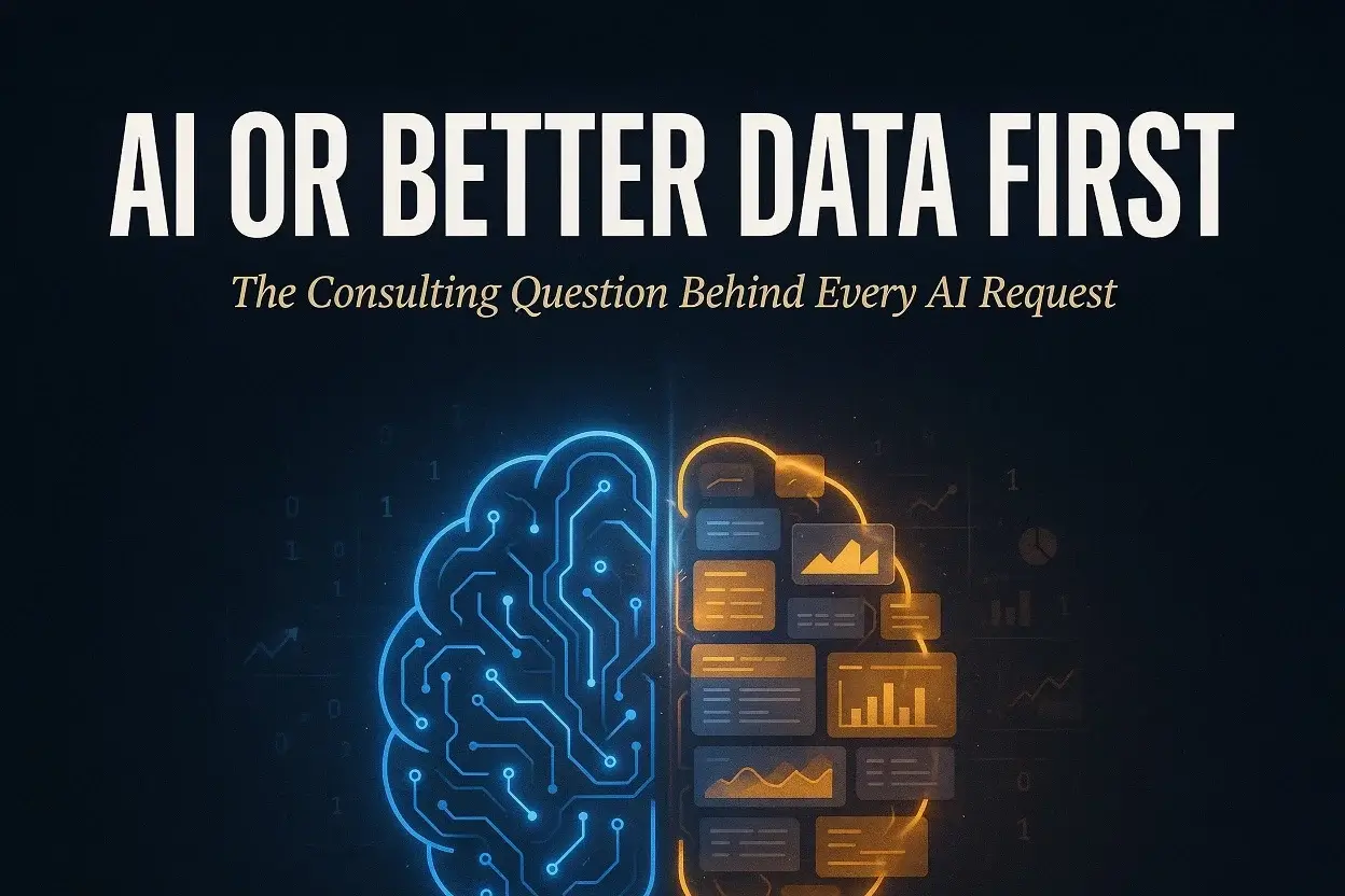 AI or Better Data First The Consulting Question Behind Every AI Request