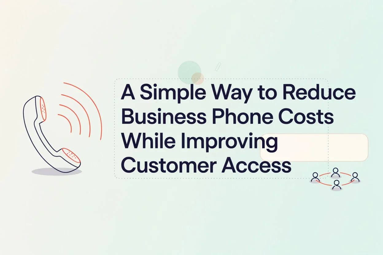 A Simple Way to Reduce Business Phone Costs While Improving Customer Access