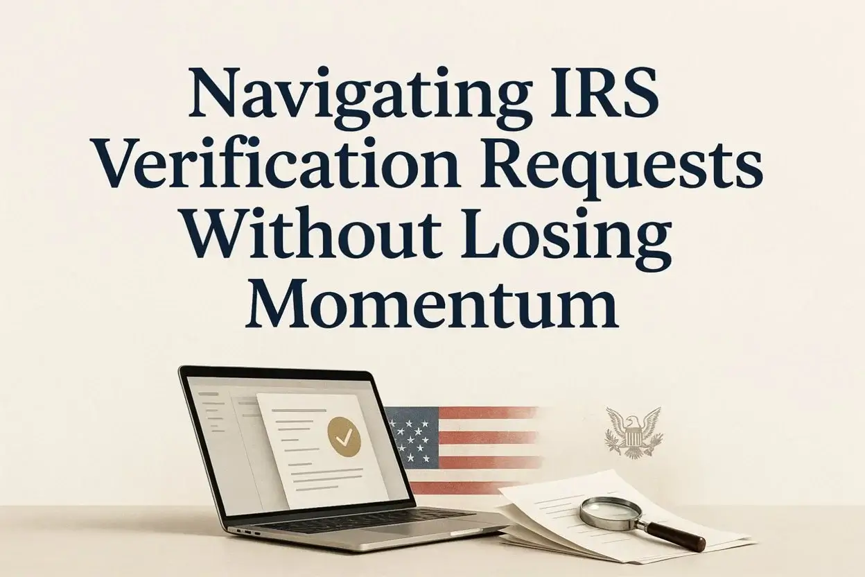 Navigating IRS Verification Requests Without Losing Momentum