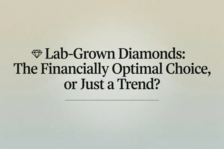 Lab-Grown Diamonds The Financially Optimal Choice, or Just a Trend