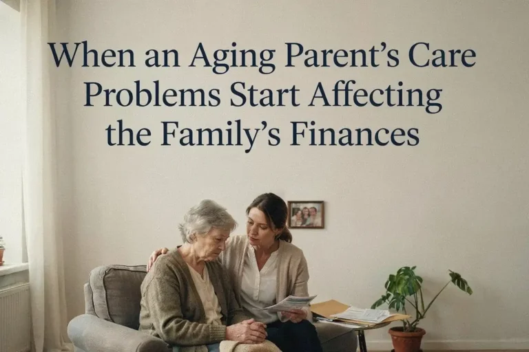 When an Aging Parent’s Care Problems Start Affecting the Family’s Finances