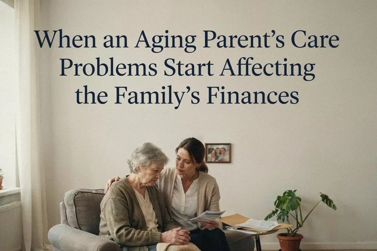 When an Aging Parent’s Care Problems Start Affecting the Family’s Finances