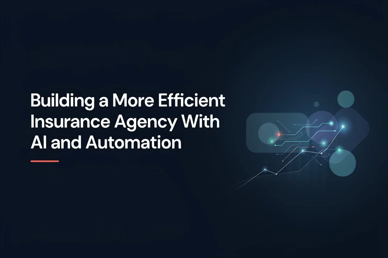 Building a More Efficient Insurance Agency With AI and Automation