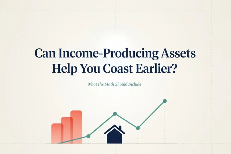 Can Income-Producing Assets Help You Coast Earlier What the Math Should Include