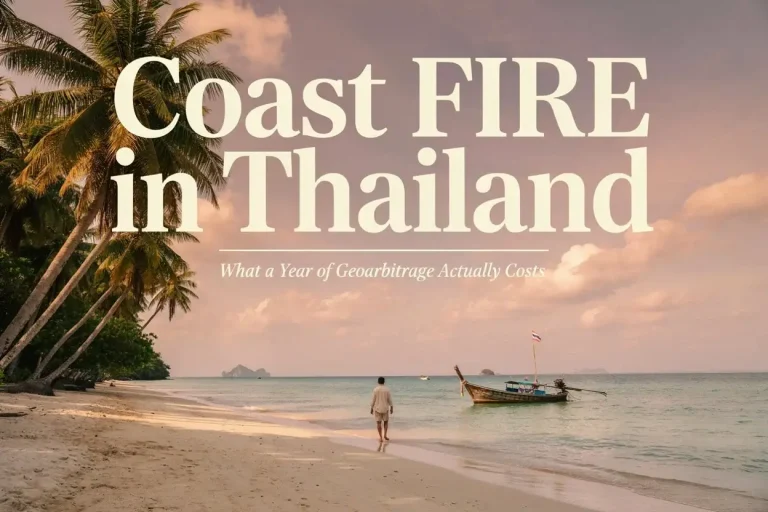 Coast FIRE in Thailand What a Year of Geoarbitrage Actually Costs