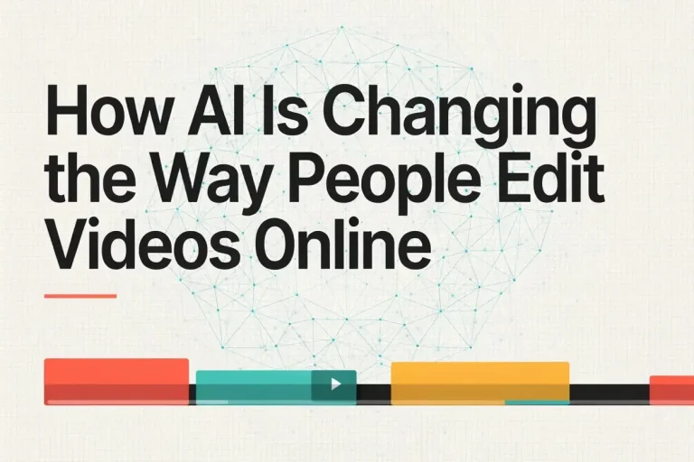 How AI Is Changing the Way People Edit Videos Online