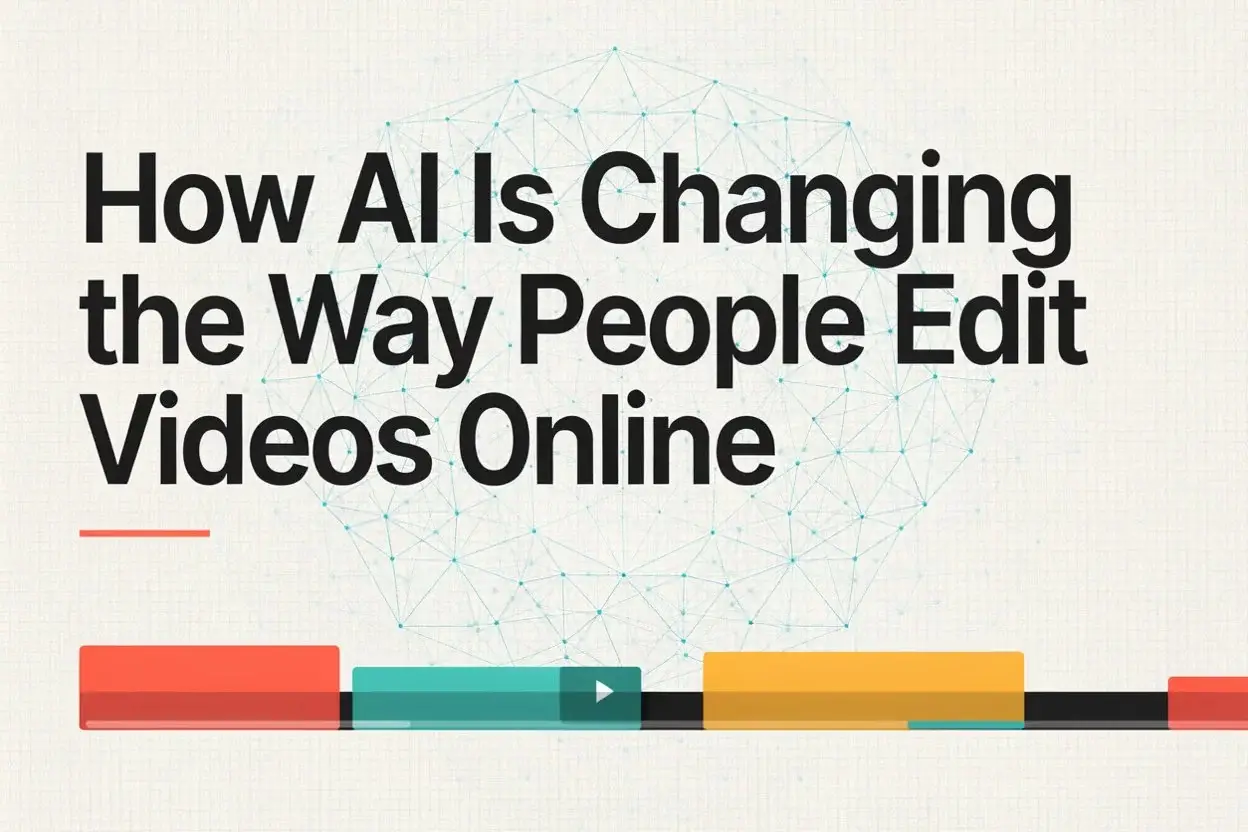 How AI Is Changing the Way People Edit Videos Online