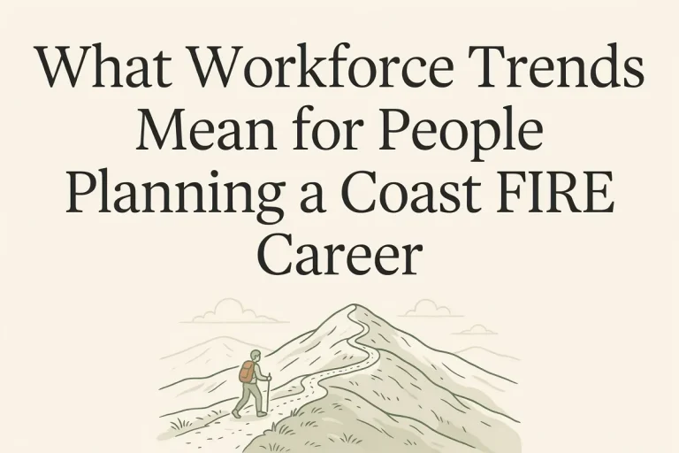 What Workforce Trends Mean for People Planning a Coast FIRE Career