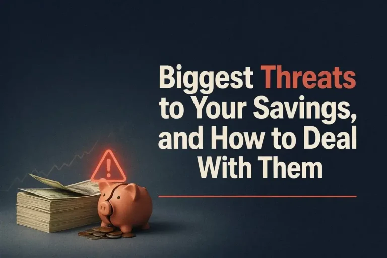 Biggest Threats to Your Savings, and How to Deal With Them