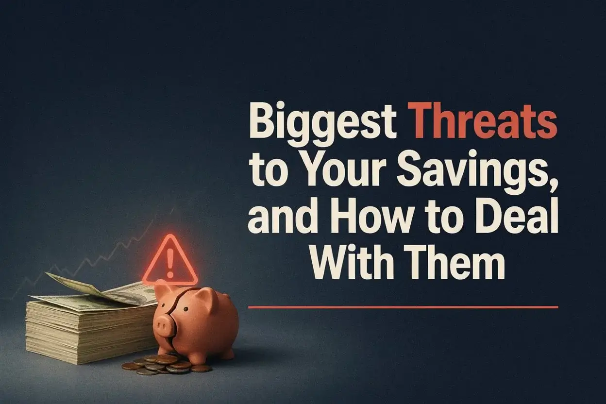 Biggest Threats to Your Savings, and How to Deal With Them