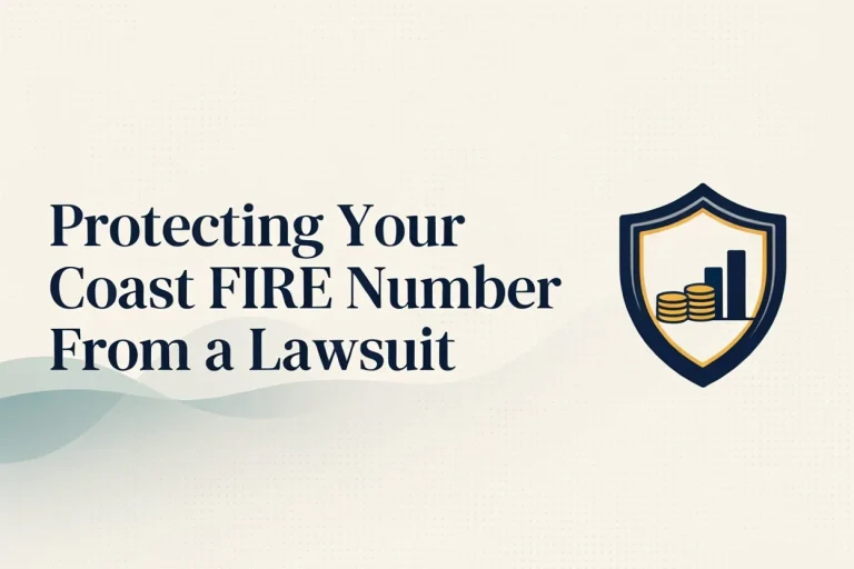 Protecting Your Coast FIRE Number From a Lawsuit
